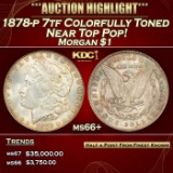 1878-p 7tf Morgan Dollar Colorfully Toned Near Top Pop! $1 ms66+ SEGS