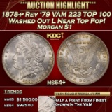 1878-p Rev '79 VAM 223 TOP 100 Morgan Dollar Washed Out L Near Top Pop! $1 ms64+ SEGS