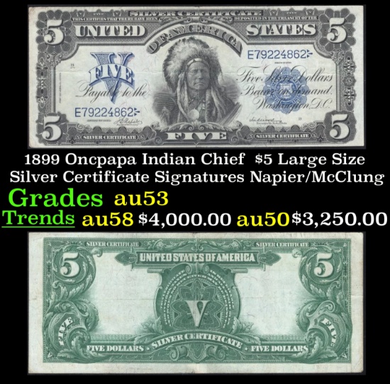 1899 $5 Large Size Silver Certificate Oncpapa Indian Chief  Grades Select AU Signatures Napier/McClu