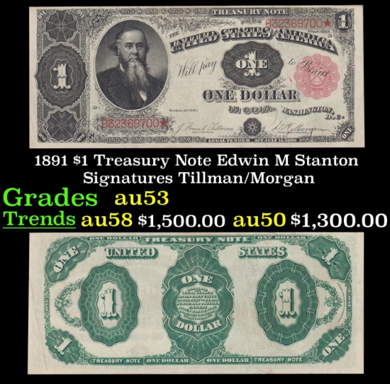 1891 $1 Treasury Note Edwin M Stanton Grades Select AU Signatures Tillman/Morgan