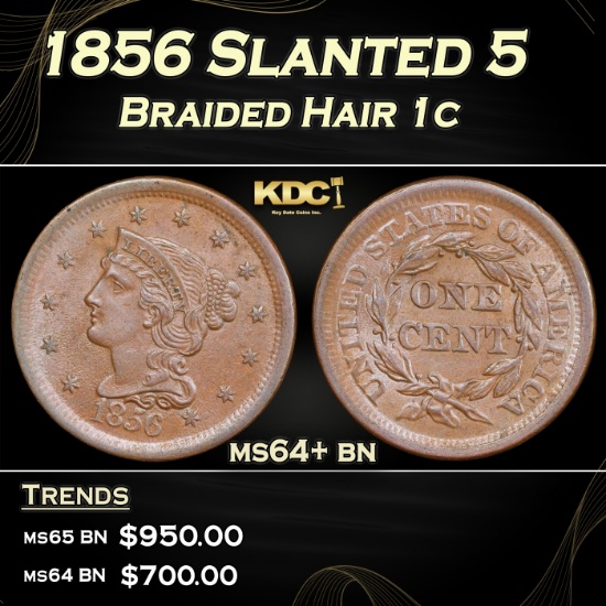 1856 Slanted 5 Braided Hair Large Cent 1c Grades ms64+ bn