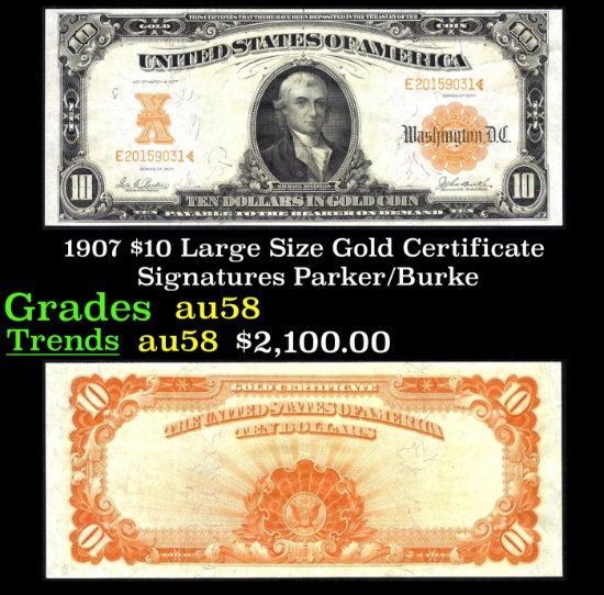 1907 $10 Large Size Gold Certificate Grades Choice AU/BU Slider Signatures Parker/Burke