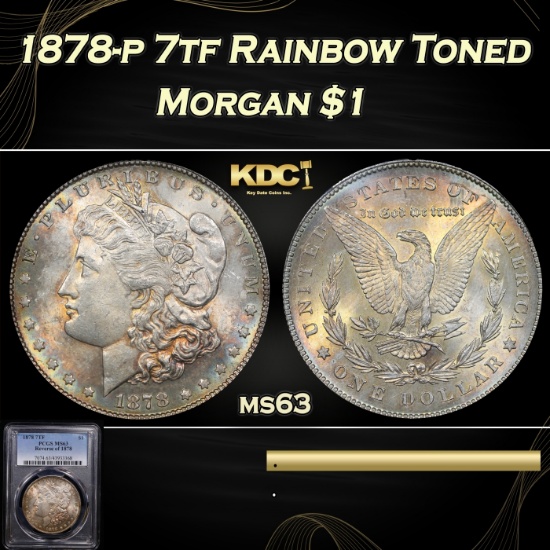 PCGS 1878-p 7tf Morgan Dollar Rainbow Toned 1 ms63 PCGS