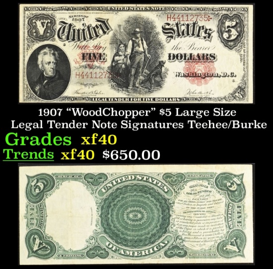 1907 $5 Large Size Legal Tender Note "WoodChopper" Grades xf Signatures Teehee/Burke