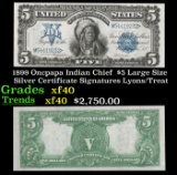 1899 $5 Large Size Silver Certificate Oncpapa Indian Chief  Grades xf Signatures Lyons/Treat