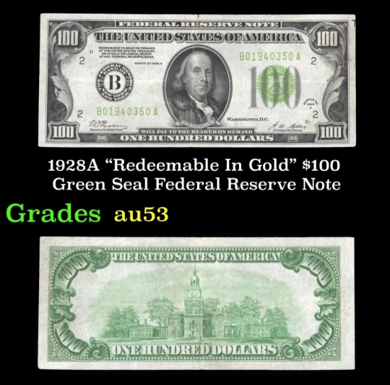 1928A $100 Green Seal Federal Reserve Note "Redeemable In Gold" Grades Select AU