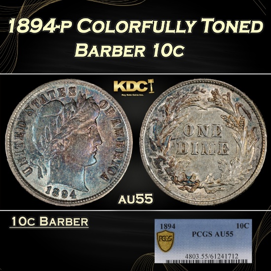 PCGS 1894-p Barber Dime Colorfully Toned 10c au55 PCGS
