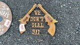 WE DONT CALL 911 METAL SIGN