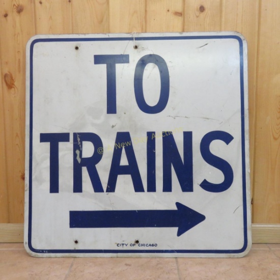 "TO TRAINS" Sign From Chicago 30x30"