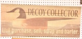 Lot #535 - Contemporary “Decoy Collector” sign from the Rusty Harvey Estate Collection 36” x 14