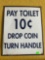 Pay Toilet 10 Cents - Drop Coin - Turn Handle Sign 12”x15”
