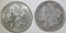 LOT OF 2 MORGANS: