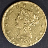 1846 $10 GOLD LIBERTY  AU  SCARCE LOW MINTAGE