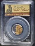 1.5 GRAMS GOLD DUST  PCGS HOLDER