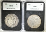 (2) 1900 MORGAN DOLLARS  VG & XF