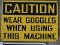 One 'Caution Wear Goggles' Metal Sign / 14