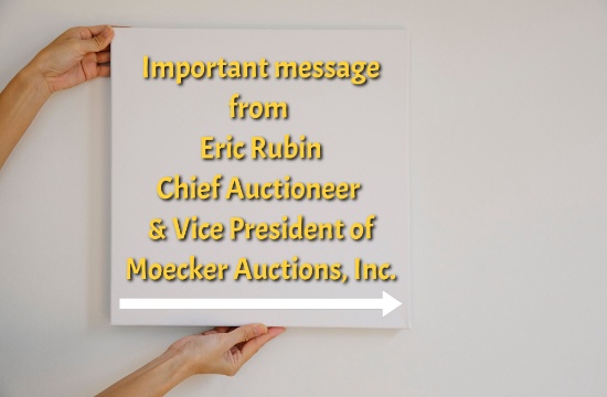 IMPORTANT MESSAGE FROM ERIC RUBIN, CHIEF AUCTIONEER AND VICE PRESIDENT