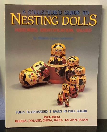 A Collector's Guide to Nesting Dolls: Histories, Identification, Values by Michele Lyons Lefkovitz