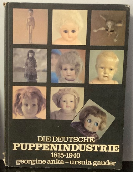Die Deutsche Puppenindustrie 1815 - 1940 by Georgine Anka and Ursula Gauder