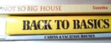 The Not So Big House by Sarah Susanka; Reader's Digest Back to Basics; Cabins & Vacation Houses.