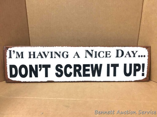 Metal sign: "I'm Having a Nice Day?Don?t Screw It Up!" Do you have a business owner or public