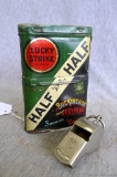 Lucky Strike Half and Half Smoking Tobacco tin, measures 4 1/'' and a be prepared Boy Scout whistle