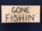 Gone fishing wooden sign