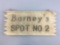 Barney?s Spot no. 2 wood sign