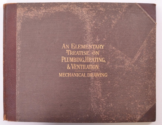 "An Elementary Treatise on Plumbing, Heating, & Ventilation" 1897; First Edition