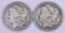 Group of (2) Morgan Silver Dollars.