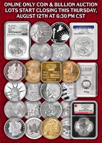 ONLINE ONLY - Coin & Bullion Auction Aug 12th