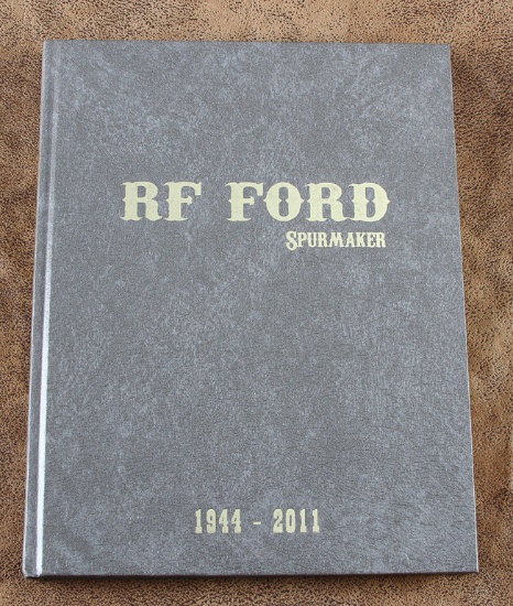 Very desirable and sought after Book titled "RF FORD, SPURMAKER, 1944-2011", great photography, over