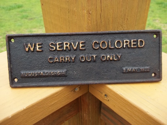 Cast Iron Black Americana Segregation Sign We Serve Colored Carry Out Only Augusta GA 1 May 1932