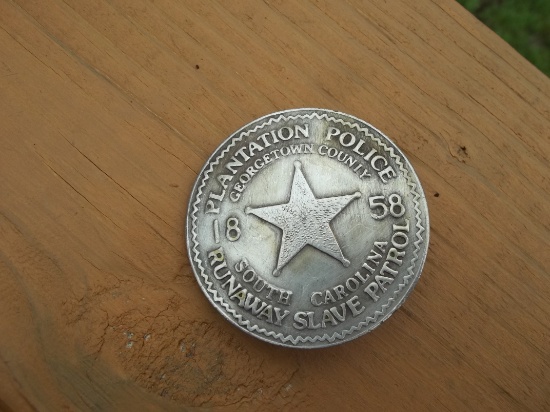 Runaway Slave Patrol 1858 Plantation Police Badge Georgetown County South Carolina Badge