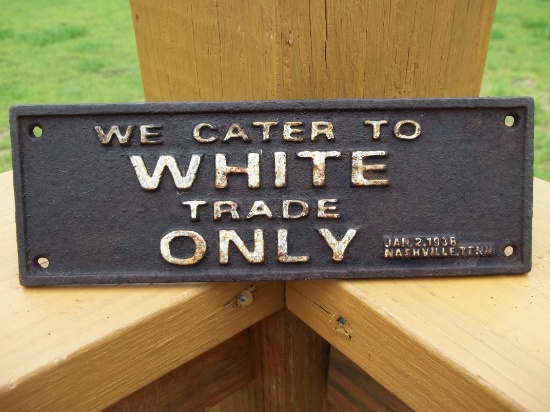 Cast Iron Black American Segregation Sign We Cater To White Trade Only Nashville TN Jan 2 1938