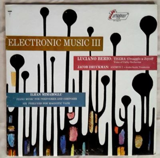 ELECTRONIC MUSIC III: Luciano Berio, Jacob Druckman, Ilhan Mimaroglu - 1969 Mono Vinyl LP