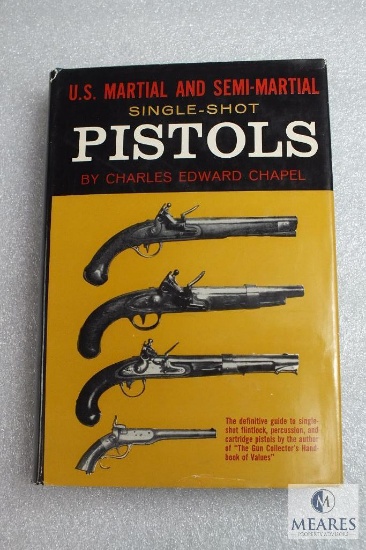 U.S. Martial and Semi-Martial single shot pistols by Charles Chapel hardback book 385 pages