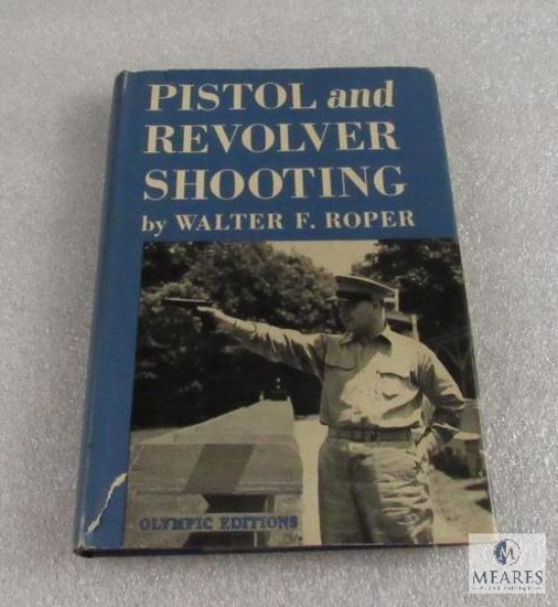 Pistol and Revolver Shooting hardback book by Walter F. Roper, first edition, pub.1945