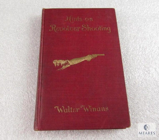 Hints on Revolver Shooting hardback book by Walter Wigans, printed in 1910, RARE