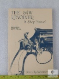 The S&W Revolver, A Shop Manual by Jerry Kuhnhausen, Sixth Printing