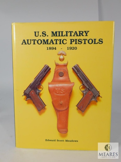 U.S. Military Automatic Pistols 1894-1920 By Edward Scott Meadows