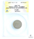 ANACS Graded 1867 Shield Nickel F15 Details - Shield Rays Cleaned - Dies Rotated 30 Degrees CCW