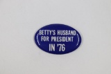 1976 Betty's Husband For President Pin