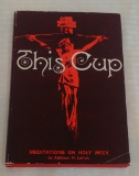 Vintage The Cup Meditations On Holy Week Hardback Book Dust Jacket DJ Addison Leitch
