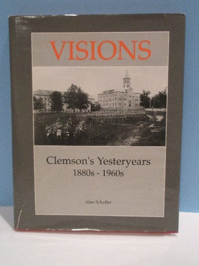 Visions Clemson's Yesteryears 1880's-1960's Coffee Table Book © 1990 First Edition