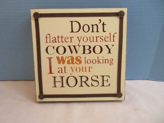 Novelty Wall PLaque "Don't Flatter Yourself Cowboy..." 9 3/4" sq.