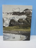 Wild Land a Journey Into The Earth's Last Wilds Coffee Table Book 2018