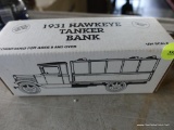 (SR2) ERTL 1:34 SCALE 1931 HAWKEYE TANKER BANK DIE CAST BANK. BRAND NEW IN THE BOX.