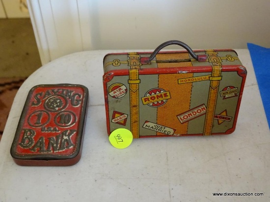 (TOY) 2 ANTIQUE TIN BANKS- 1-10 SAVINGS- 2"W X 3"L ( PAINT LOSS- GOOD CONDITION)-MARX LUGGAGE BANK (