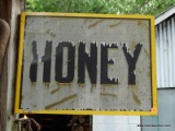 (SHED 3) ADVERTISING SIGN; 2 SIDED HONEY ADVERTISING SIGN IN POOR CONDITION- 18 IN X 14 IN